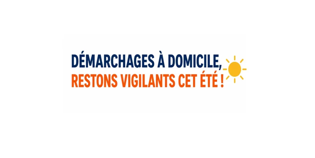 Lire la suite de l'actualité DÉMARCHAGES À DOMICILE, RESTONS VIGILANTS CET ÉTÉ !